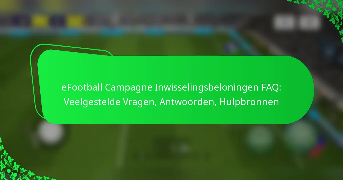 eFootball Campagne Inwisselingsbeloningen FAQ: Veelgestelde Vragen, Antwoorden, Hulpbronnen