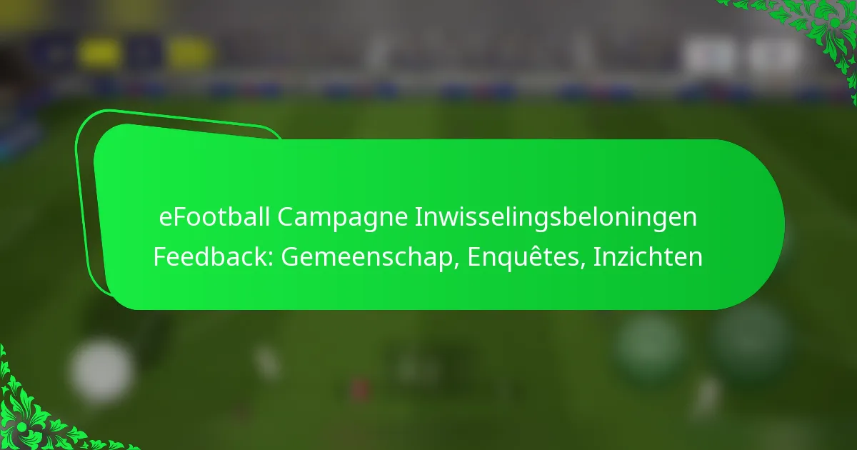 eFootball Campagne Inwisselingsbeloningen Feedback: Gemeenschap, Enquêtes, Inzichten