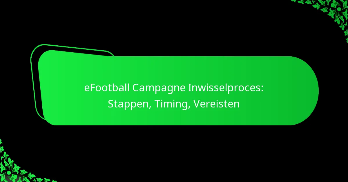eFootball Campagne Inwisselproces: Stappen, Timing, Vereisten