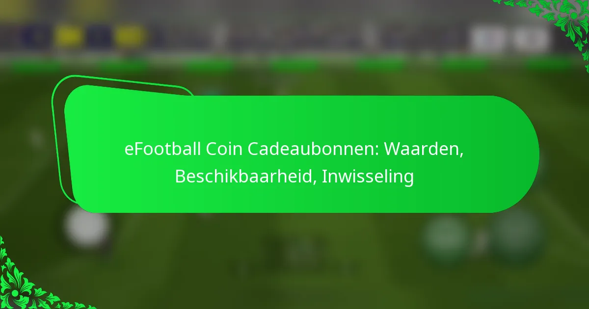eFootball Coin Cadeaubonnen: Waarden, Beschikbaarheid, Inwisseling