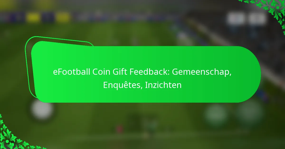 eFootball Coin Gift Feedback: Gemeenschap, Enquêtes, Inzichten