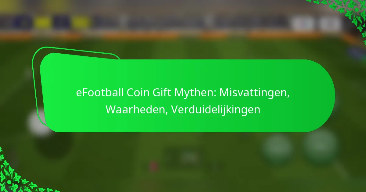 eFootball Coin Gift Mythen: Misvattingen, Waarheden, Verduidelijkingen