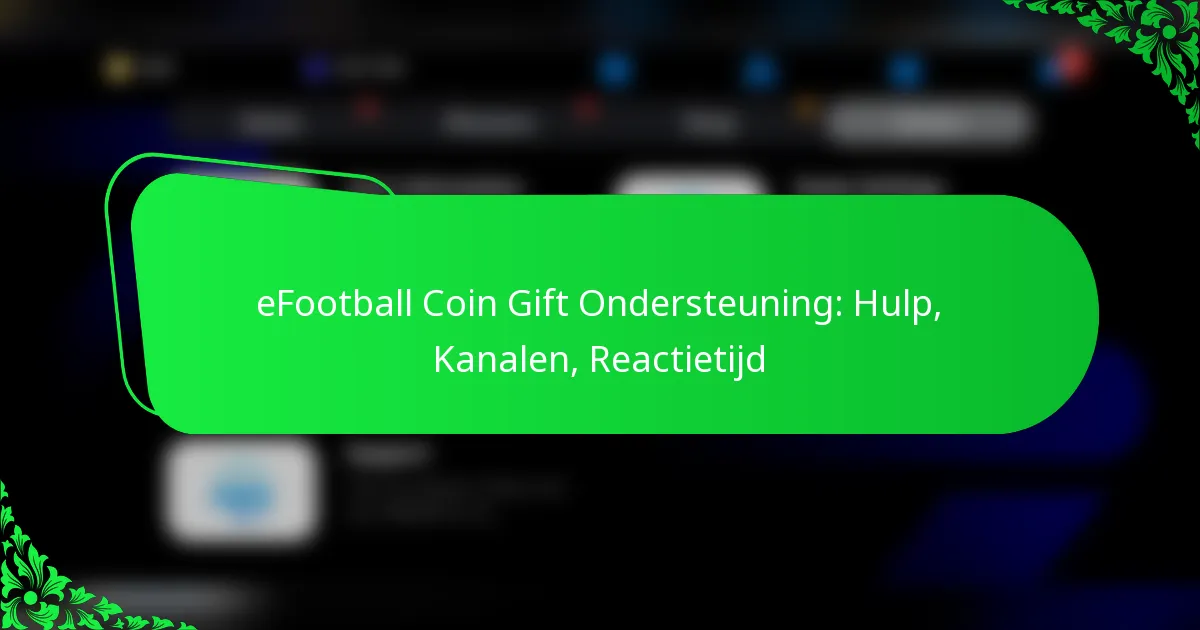 eFootball Coin Gift Ondersteuning: Hulp, Kanalen, Reactietijd
