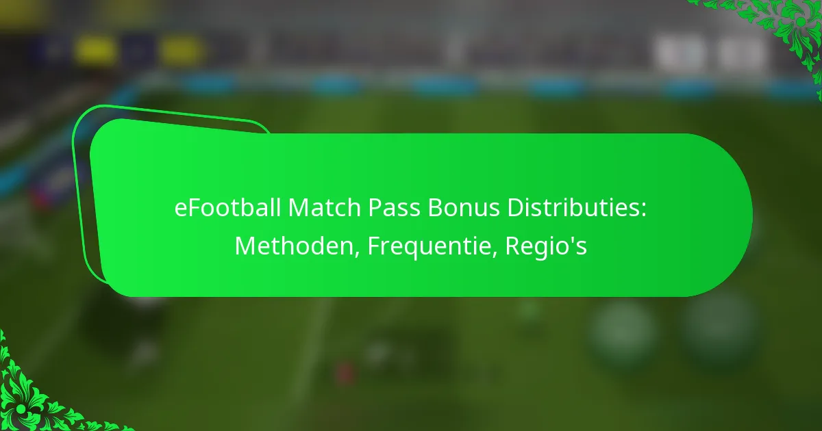eFootball Match Pass Bonus Distributies: Methoden, Frequentie, Regio’s