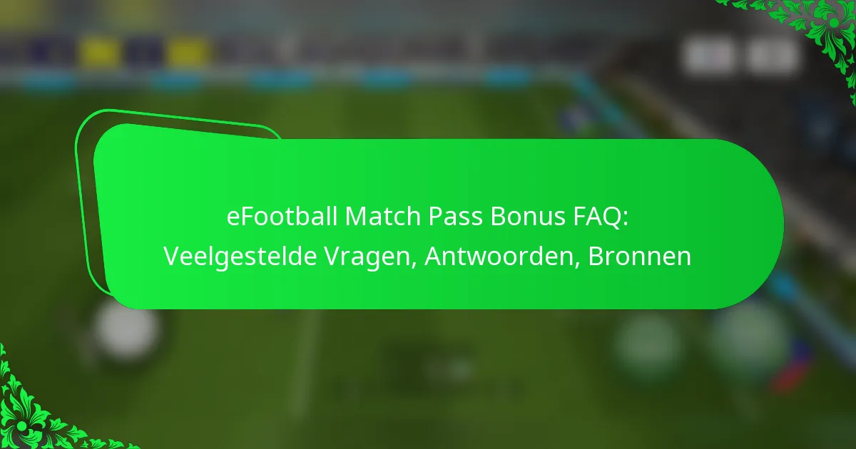 eFootball Match Pass Bonus FAQ: Veelgestelde Vragen, Antwoorden, Bronnen