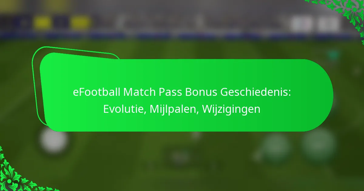 eFootball Match Pass Bonus Geschiedenis: Evolutie, Mijlpalen, Wijzigingen