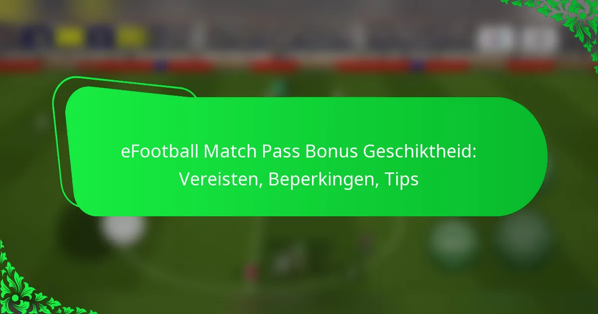 eFootball Match Pass Bonus Geschiktheid: Vereisten, Beperkingen, Tips