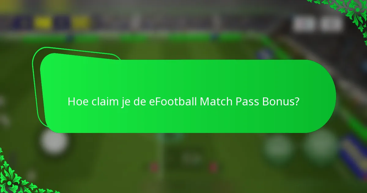 Hoe claim je de eFootball Match Pass Bonus?