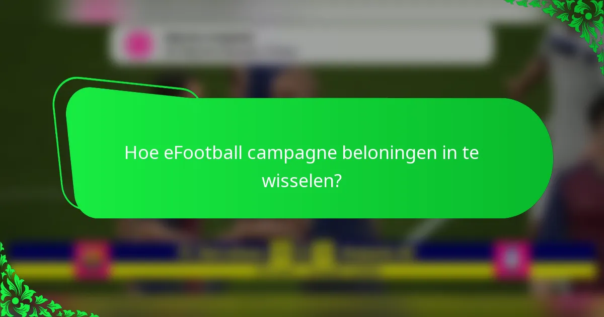 Hoe eFootball campagne beloningen in te wisselen?