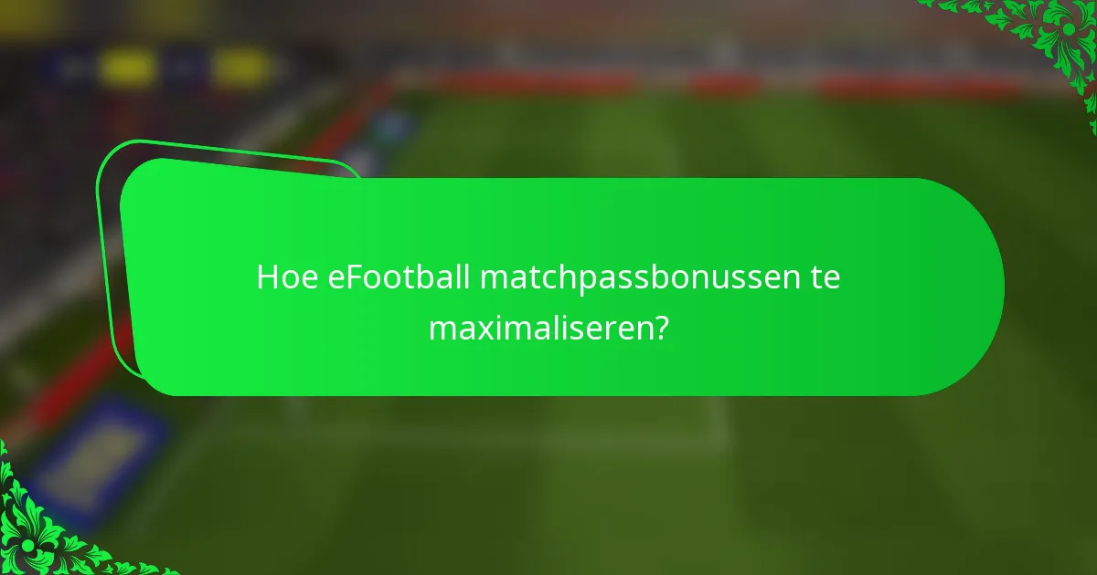 Hoe eFootball matchpassbonussen te maximaliseren?