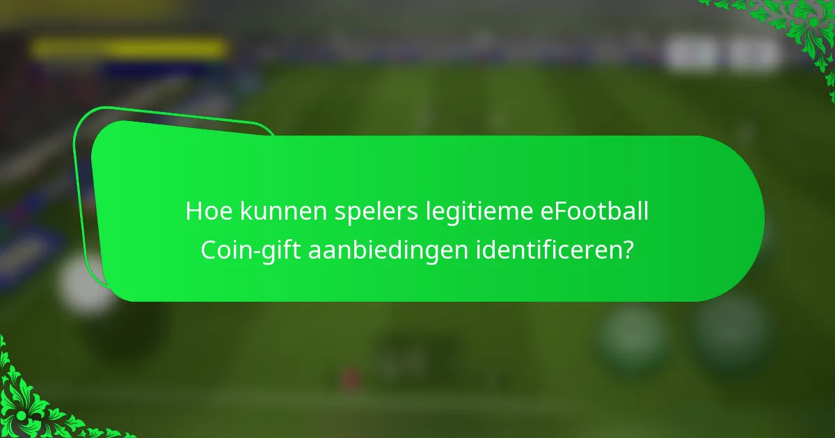 Hoe kunnen spelers legitieme eFootball Coin-gift aanbiedingen identificeren?