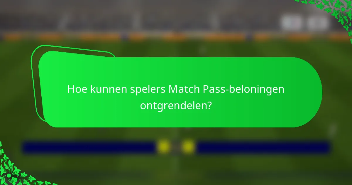 Hoe kunnen spelers Match Pass-beloningen ontgrendelen?