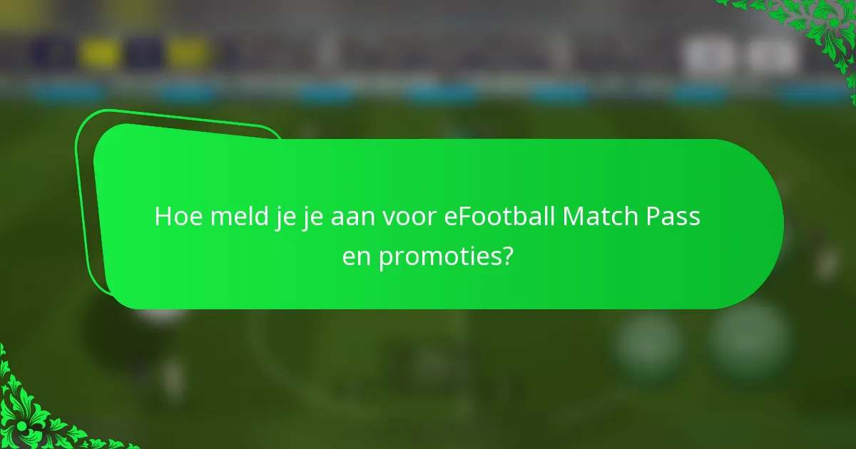 Hoe meld je je aan voor eFootball Match Pass en promoties?