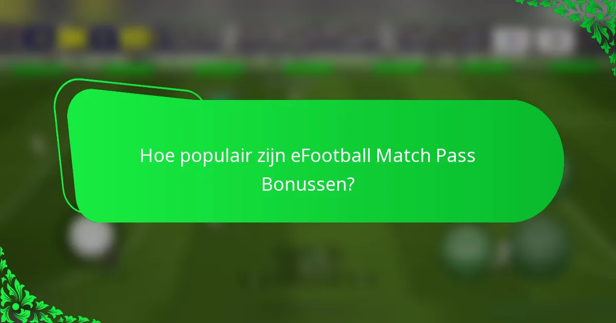 Hoe populair zijn eFootball Match Pass Bonussen?
