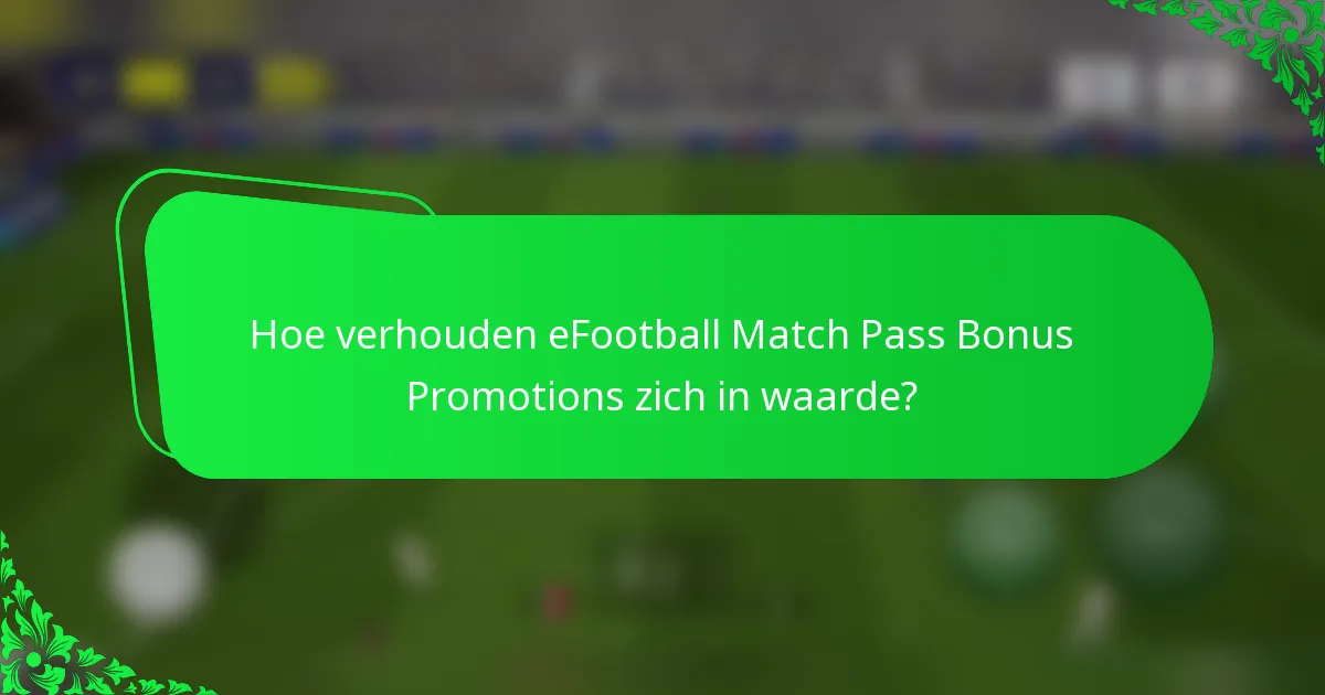 Hoe verhouden eFootball Match Pass Bonus Promotions zich in waarde?
