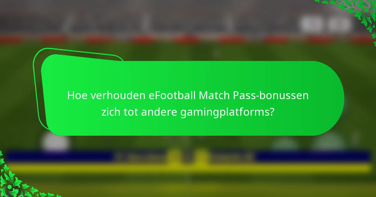 Hoe verhouden eFootball Match Pass-bonussen zich tot andere gamingplatforms?