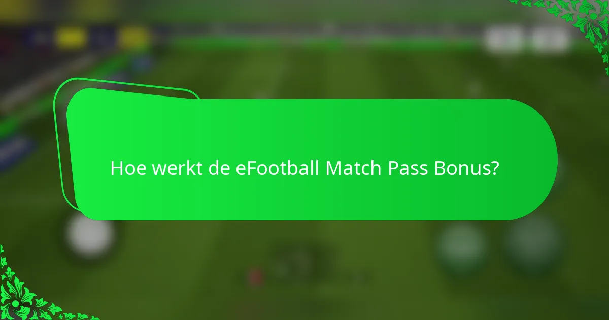 Hoe werkt de eFootball Match Pass Bonus?