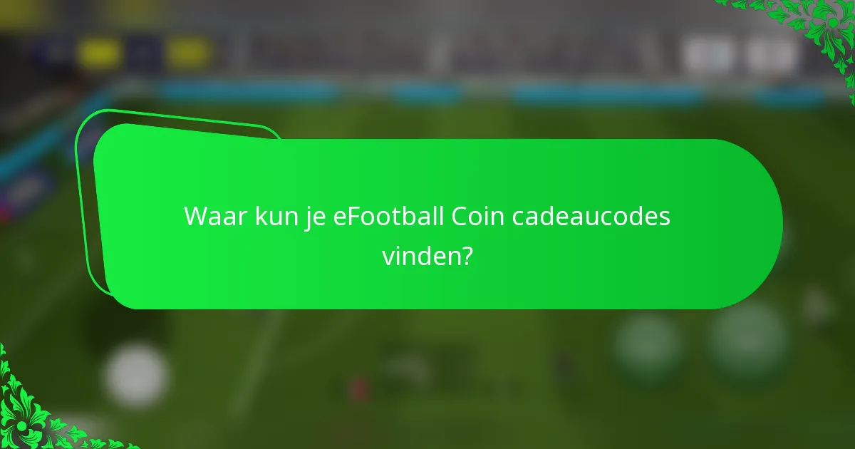 Waar kun je eFootball Coin cadeaucodes vinden?
