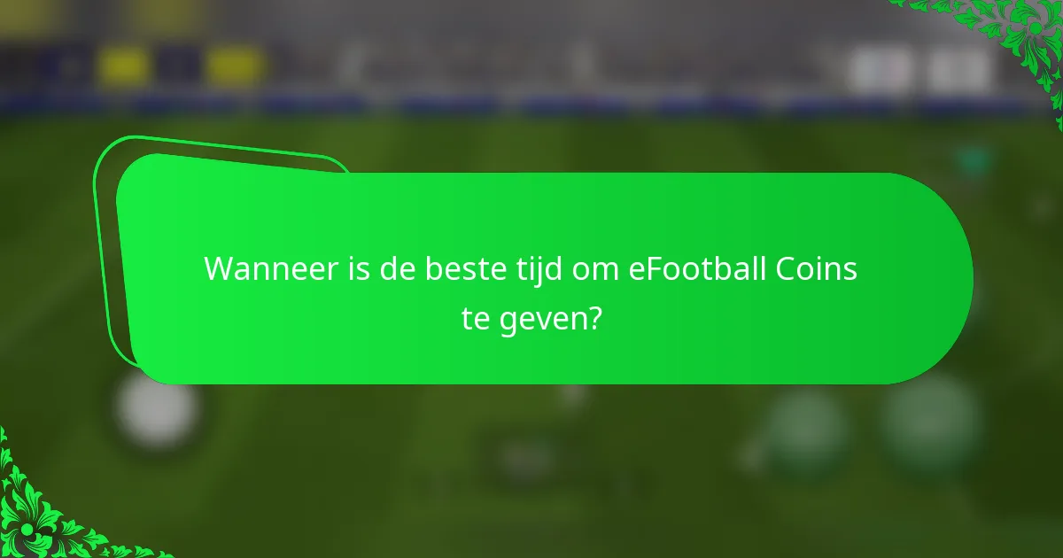 Wanneer is de beste tijd om eFootball Coins te geven?