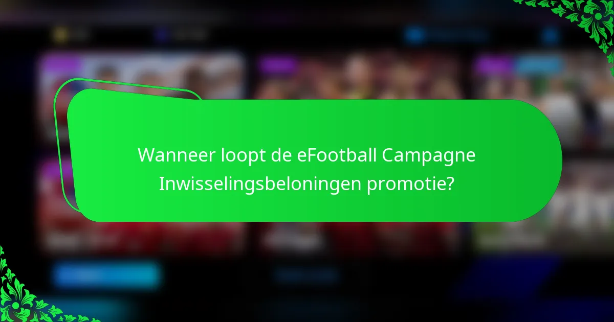 Wanneer loopt de eFootball Campagne Inwisselingsbeloningen promotie?