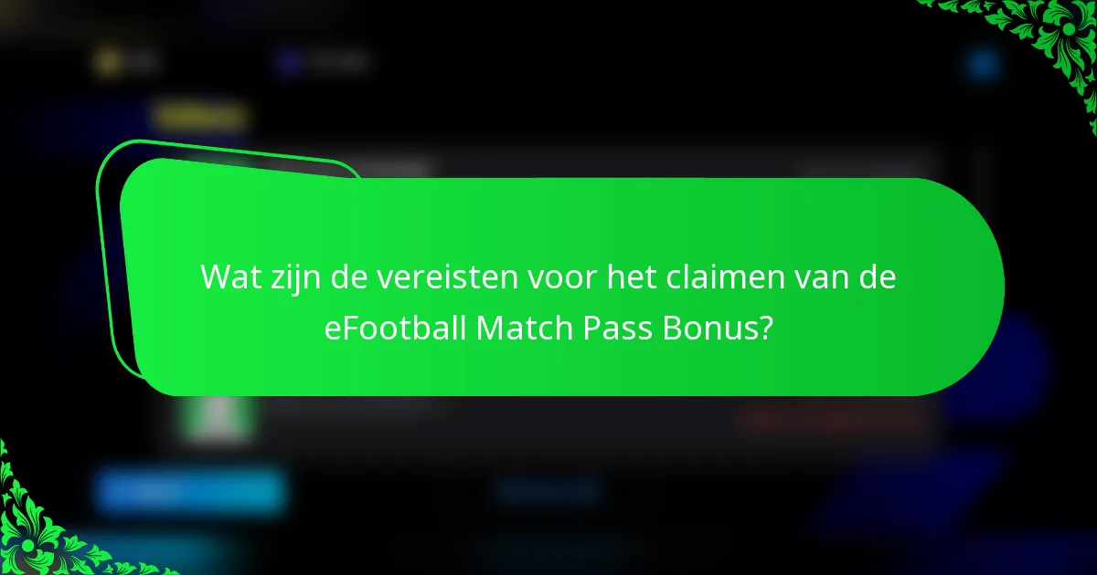 Wat zijn de vereisten voor het claimen van de eFootball Match Pass Bonus?
