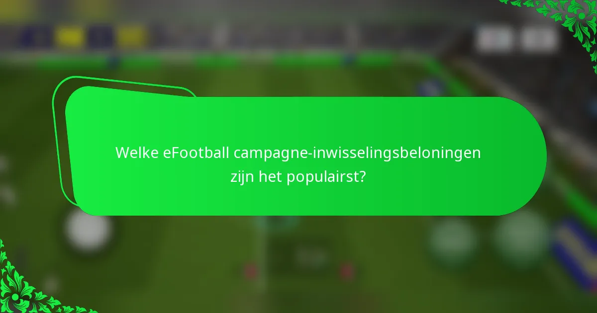 Welke eFootball campagne-inwisselingsbeloningen zijn het populairst?