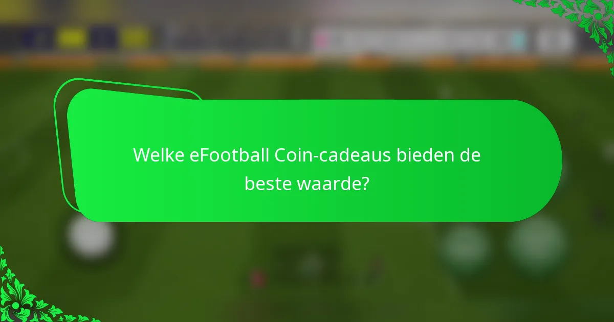 Welke eFootball Coin-cadeaus bieden de beste waarde?