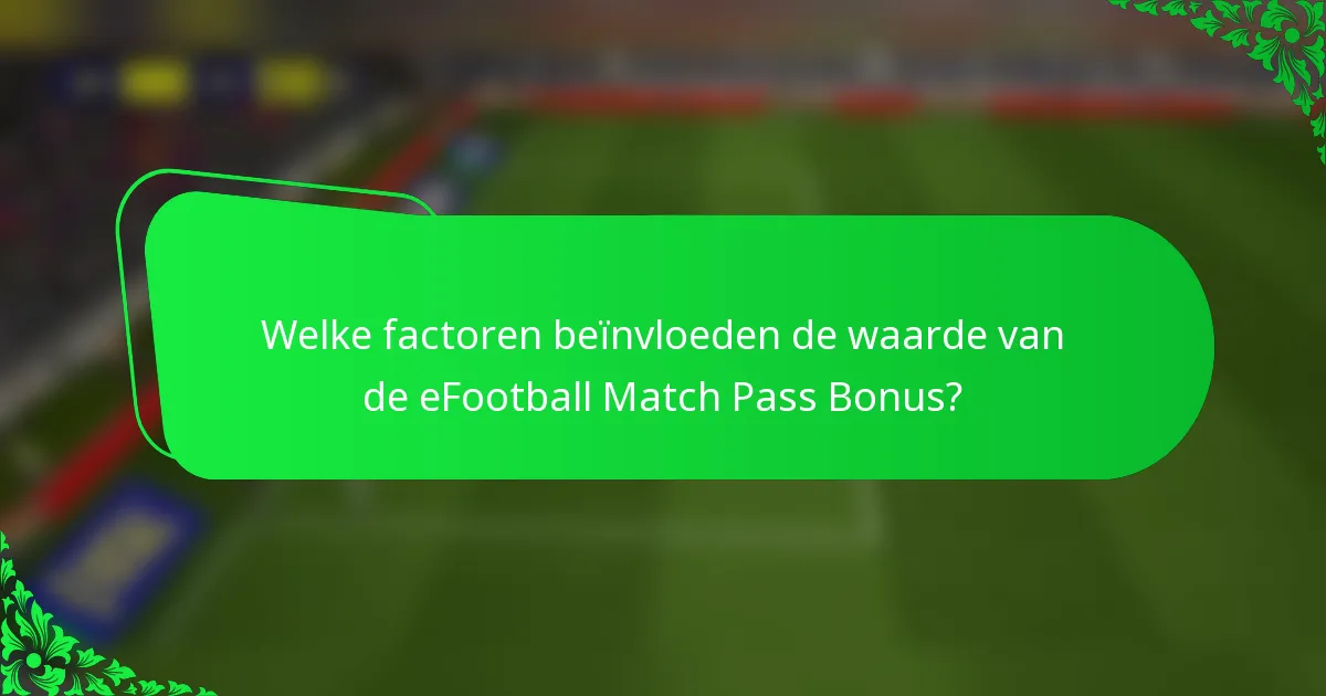 Welke factoren beïnvloeden de waarde van de eFootball Match Pass Bonus?