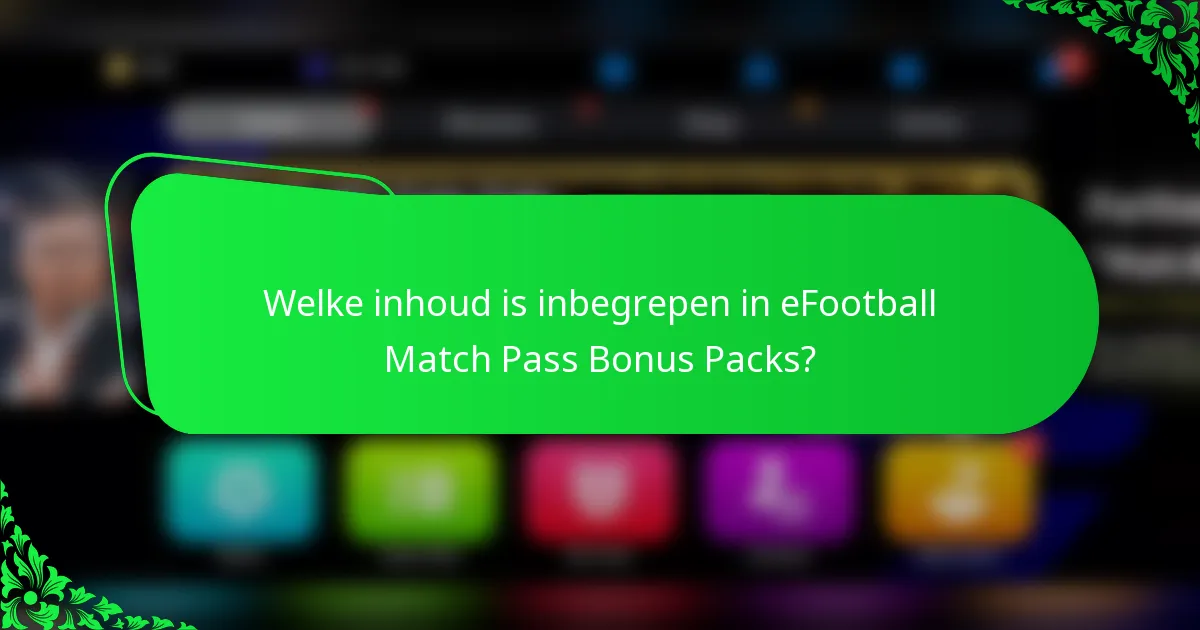 Welke inhoud is inbegrepen in eFootball Match Pass Bonus Packs?