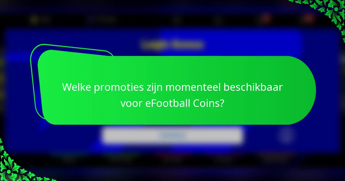 Welke promoties zijn momenteel beschikbaar voor eFootball Coins?