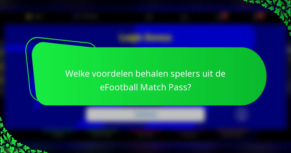 Welke voordelen behalen spelers uit de eFootball Match Pass?